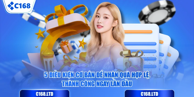 5 điều kiện cơ bản để nhận quà hợp lệ, thành công ngay lần đầu
